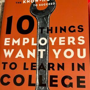 10 Things Employers Want You to Learn in College, The Skills You Need to Succeed